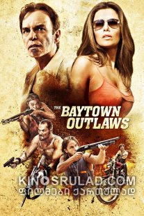 ბეითაუნელი ბანდიტები / The Baytown Outlaws ქართულად